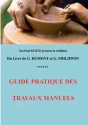 Guide pratique des travaux manuels - Dumont Georges