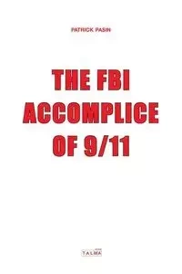 The FBI, Accomplice of 9/11 - Patrick Pasin