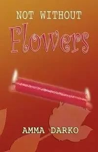 Not Without Flowers - Darko Amma