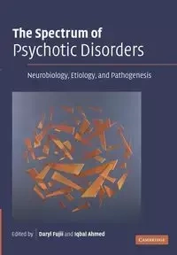 The Spectrum of Psychotic Disorders - Fujii Daryl