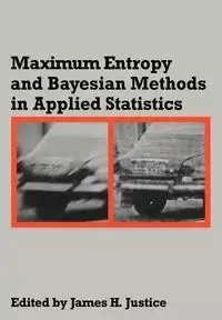 Maximum Entropy and Bayesian Methods in Applied Statistics - Justice James H.
