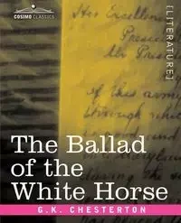 The Ballad of the White Horse - Chesterton G. K.
