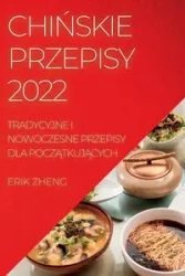 CHIŃSKIE PRZEPISY 2022 - ERIK ZHENG