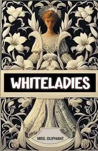 Whiteladies - Oliphant Mrs.
