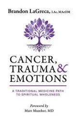 Cancer, Trauma & Emotions - Brandon LaGreca