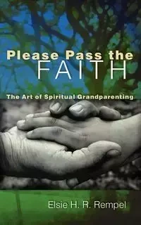Please Pass the Faith - Elsie Rempel
