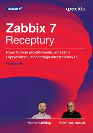 Zabbix 7. Receptury. Nowe funkcje projektowania - Nathan Liefting, Brian Van Baekel, Alexei Vladish