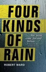 Four Kinds of Rain - Ward Robert