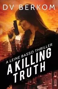 A Killing Truth - Berkom D.V.