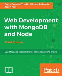 Web Development with MongoDB and Node - Third Edition - Satheesh Mithun