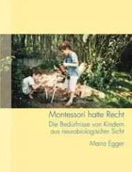 Montessori hatte Recht - Maria Egger