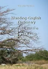Manding-English Dictionary. Maninka, Bamana Vol. 1. - Valentin Vydrine
