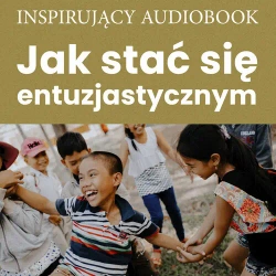 audiobook Jak stać się entuzjastycznym - Andrew Zespół autorski – Moszczynski Institute