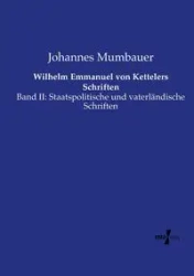 Wilhelm Emmanuel von Kettelers Schriften - Mumbauer Johannes