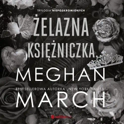 audiobook Żelazna księżniczka. Trylogia Nieposkromionych #2 - Meghan March