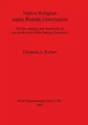 Native Religion under Roman Domination - Elizabeth Richert A.