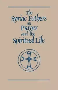 Syriac Fathers on Prayer and the Spiritual Life