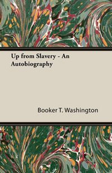 Up from Slavery - An Autobiography - Washington Booker T.