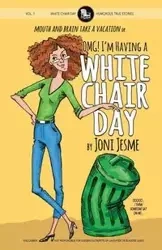 OMG! I'm Having a White Chair Day - Joni Jesme