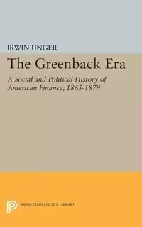 The Greenback Era - Irwin Unger
