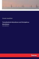 Transatlantische Reiseskizzen und Christopherus Bärenhäuter - Charles Sealsfield