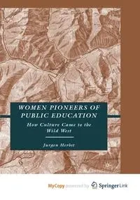 Women Pioneers of Public Education - Herbst J.