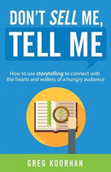 Don't Sell Me, Tell Me - Greg Koorhan