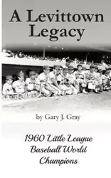 A Levittown Legacy - Gary J. Gray