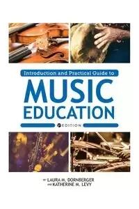 Introduction and Practical Guide to Music Education - Laura Dornberger M