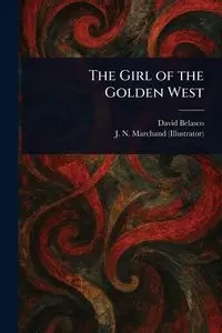 The Girl of the Golden West - David Belasco