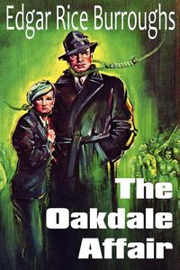 The Oakdale Affair - Edgar Burroughs Rice