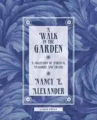 A Walk in the Garden - Alexander Nancy E.