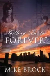 "Nothing Lasts Forever" - Brock Mike