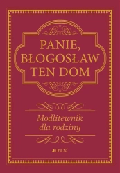 Panie, błogosław ten dom. Modlitewnik dla rodziny - Hubert Wołącewicz