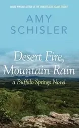 Desert Fire, Mountain Rain - Amy Schisler