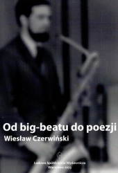 Od big-beatu do poezji - Wiesław Czerwiński