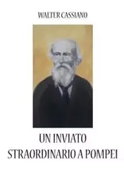 Un inviato straordinario a Pompei - Walter Cassiano
