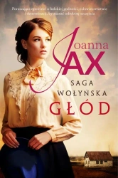 Saga wołyńska. Głód - Joanna Jax