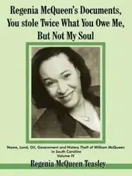 Regenia McQueen's Documents, You stole Twice What You Owe Me, But Not My Soul - Regenia Teasley  McQueen