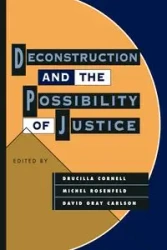 Deconstruction and the Possibility of Justice - Cornell Drucilla