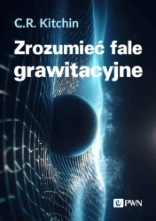 Zrozumieć fale grawitacyjne - C. R. Kitchin