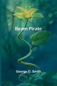 Beam Pirate - O. George Smith