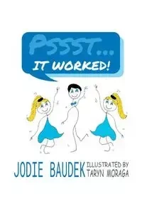 Pssst . . . It Worked! - Jodie Baudek