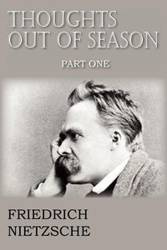 Thoughts Out of Season Part I - Wilhelm Nietzsche Friedrich