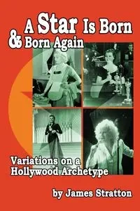 A Star Is Born and Born Again - James Stratton
