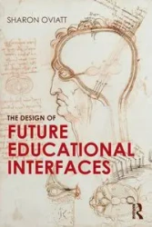 The Design of Future Educational Interfaces - Sharon Oviatt