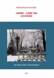 Lwów. Część XIII. Janowskie - Przemysław Włodek