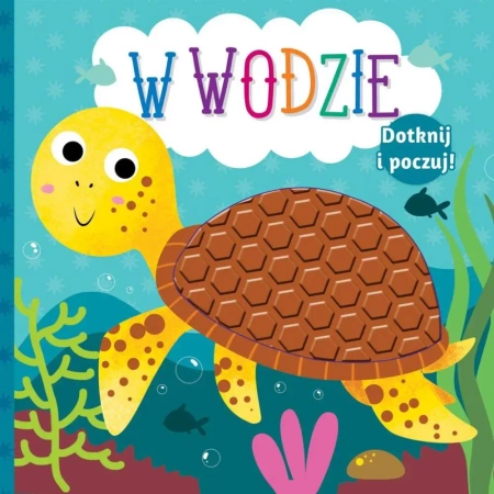 Dotknij i poczuj. W wodzie - praca zbiorowa