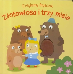 Dotykamy bajeczek. Zlotowłosa i trzy misie - praca zbiorowa