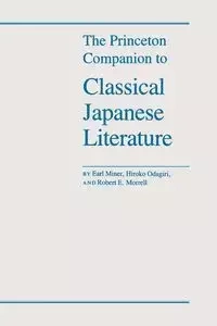 The Princeton Companion to Classical Japanese Literature - Earl Miner